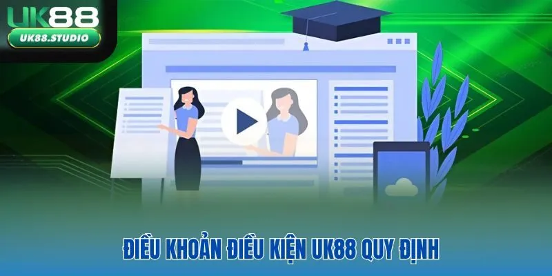 Điều khoản điều kiện UK88 quy định
