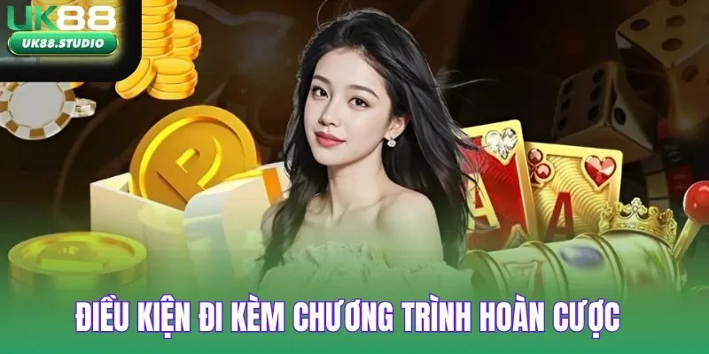 Điều kiện đi kèm chương trình hoàn cược