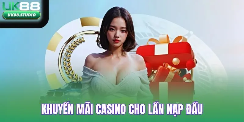 Khuyến mãi casino cho lần nạp đầu