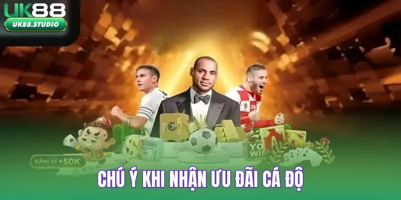 Chú ý khi nhận ưu đãi cá độ