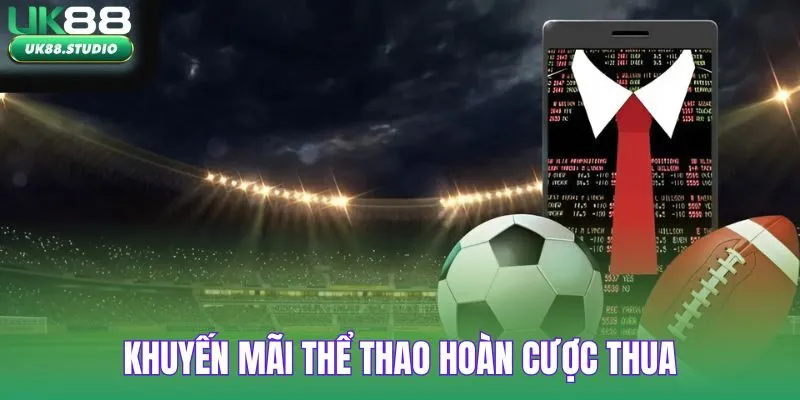 Khuyến mãi thể thao hoàn cược thua
