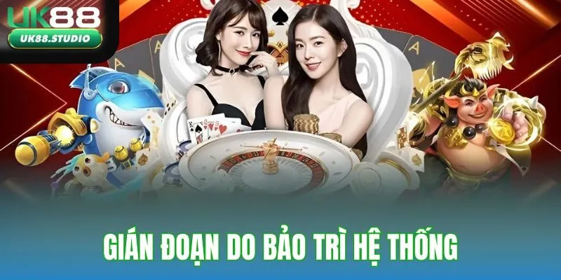 Gián đoạn do bảo trì hệ thống