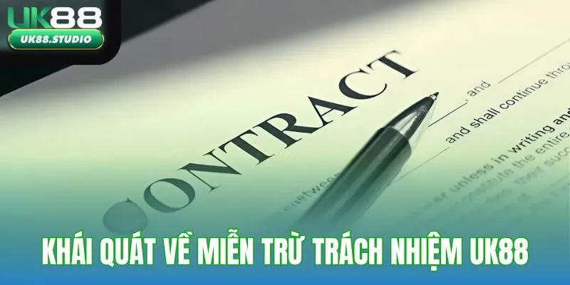 Khái quát về miễn trừ trách nhiệm UK88