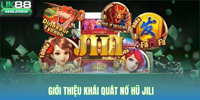 Giới thiệu khái quát nổ hũ JILI UK88