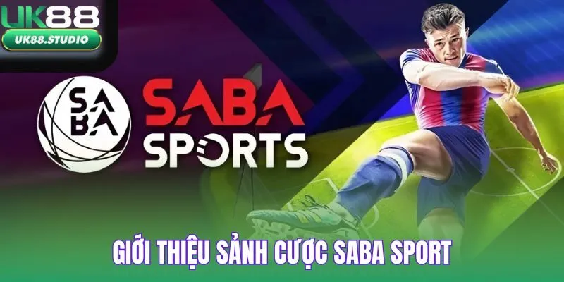 Giới thiệu sảnh cược Saba Sport tại UK88