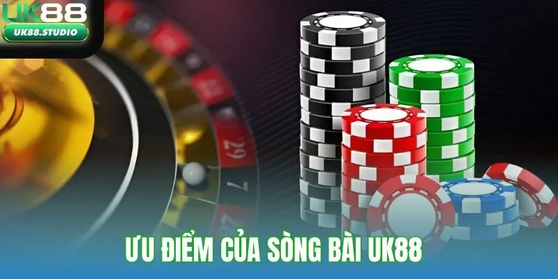 Ưu điểm của sòng bài UK88