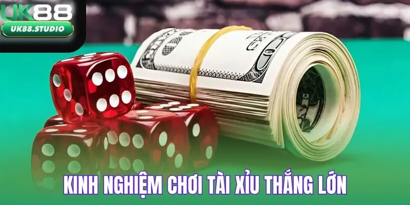 Kinh nghiệm chơi tài xỉu thắng lớn