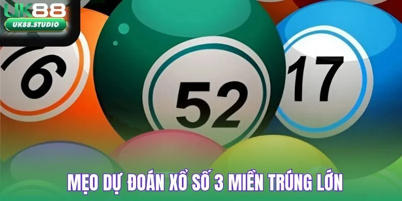 Mẹo dự đoán xổ số 3 miền trúng thưởng lớn tại UK88