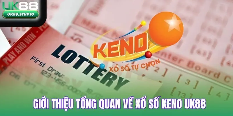 Giới thiệu tổng quan xổ số Keno UK88