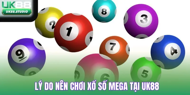 Lý do nên chơi xổ số MEGA tại UK88